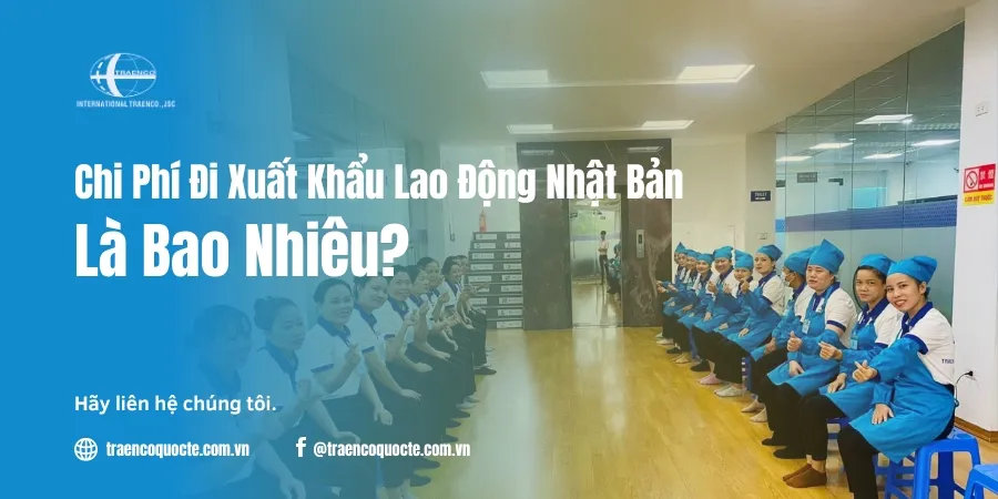 Chi Phí Đi Xuất Khẩu Lao Động Nhật Bản